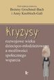 Kryzysy rozwojowe wieku dziecico-modzieowego a moliwoci spoecznego wsparcia, Boeny Grochmal-Bach, Anny Knobloch-Gali