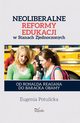 Neoliberalne uwikania edukacji, Eugenia Potulicka, Joanna Rutkowiak