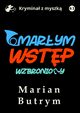 Umarym wstp wzbroniony, Marian Butrym