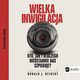 Wielka inwigilacja.Kto, jak i dlaczego nieustannie nas szpieguje? I dlaczego Internet potrzebuje resetu?, Ronald J. Deibert