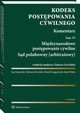 Kodeks postpowania cywilnego. Komentarz. Tom 6. Midzynarodowe postpowanie cywilne. Sd polubowny (arbitraowy), Tadeusz Ereciski, Pawe Grzegorczyk, Karol Weitz, Jan Ciszewski