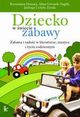 Dziecko w wiecie zabawy, Bronisawa Dymara, Jadwiga Uchya-Zroski