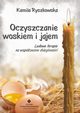 Oczyszczanie woskiem i jajem. Ludowe terapie na wspczesne dolegliwoci, Kamila Ryszkowska