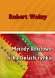 Metody ilociowe w badaniach rynku, Robert Wolny