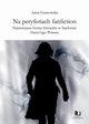 Na peryferiach fanfiction, Anna Gumowska