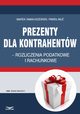 Prezenty dla kontrahentw ? rozliczenia podatkowe i rachunkowe, Marek Smakuszewski, Pawe Mu
