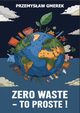 Zero waste ? To proste !, Przemysaw Gmerek