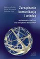 Zarzdzanie komunikacj i wiedz w planowaniu cywilnym oraz zarzdzaniu kryzysowym, Katarzyna Rostek, Micha Winiewski, Radosaw Zajc