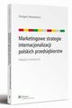 Marketingowe strategie internacjonalizacji polskich przedsibiorstw. Podejcie holistyczne, Grzegorz Karasiewicz