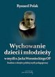 Wychowanie dzieci i modziey w myli o. Jacka Woronieckiego, Ryszard Polak