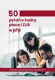50 pyta o kadry, pace i ZUS w jsfp, Praca Zbiorowa