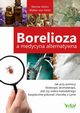 Borelioza a medycyna alternatywna. Jak przy pomocy litoterapii, aromaterapii, zi czy srebra koloidalnego bezpiecznie pokona chorob z Lyme, Werner Khni
