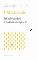 Odrzucenie. Jak sobie radzi z brakiem akceptacji?, Micha Ku, Agata Adaszyska-Blacha