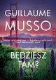 Bdziesz tam, Guillaume Musso