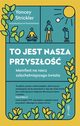 To jest nasza przyszo. Manifest na rzecz szlachetniejszego wiata, Yancey Strickler