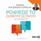 Powiedz to dobrym sowem, Iwona Majewska-Opieka