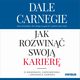 Jak rozwin swoj karier. O awansach, zarzdzaniu i zmianach zawodu, Dale Carnegie