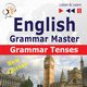 English Grammar Master: Grammar Tenses. Intermediate / Advanced Level: B1-C1, Dorota Guzik