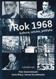 Rok 1968. Kultura, sztuka, polityka, 