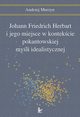 Johann Friedrich Herbart i jego miejsce w kontekcie pokantowskiej myli idealistycznej, Andrzej Murzyn