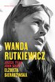 Wanda Rutkiewicz. Jeszcze tylko jeden szczyt, Elbieta Sieradziska