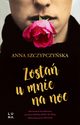 Zosta u mnie na noc, Anna Szczypczyska