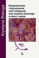 Rozpoznawanie i stymulowanie cech inteligencji oraz mylenia twrczego w domu i szkole, Krystyna Bieluga