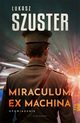 Miraculum ex machina, ukasz Szuster