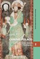 Camino Polaco. Teologia - Sztuka - Historia - Teraniejszo. Tom 2, 