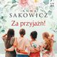 Za przyja!, Anna Sakowicz