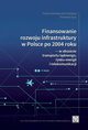 Finansowanie rozwoju infrastruktury w Polsce po 2004 roku ? w obszarze transportu ldowego, rynku energii i telekomunikacji, 