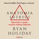 Anatomia intrygi. Opowie o spisku wartym miliony dolarw, Ryan Holiday