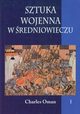 Sztuka wojenna w redniowieczu Tom 1, Charles Oman