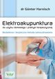 Elektroakupunktura do uytku domowego i praktyki terapeutycznej. Bezbolesna i bezpieczna metoda samouzdrawiania, Gunter Harnisch