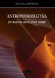 Antropodramatyka. y wartociami i czyni dobro., Jan Galarowicz