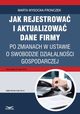 Jak rejestrowa i aktualizowa dane firmy po zmianach w ustawie o swobodzie dziaalnoci gospodarczej, Marta Wysocka-Fronczek