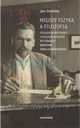 Midzy fizyk a filozofi., Jan Grzanka