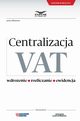 Centralizacja VAT - Wdroenie, Roziczanie, Ewidencja, Infor Pl