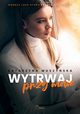 Wytrwaj przy mnie, Katarzyna Muszyska
