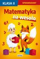 Matematyka na wesoo. Sprawdziany. Klasa 2, Beata Guzowska, Iwona Kowalska, Agnieszka Wrocawska