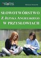 Sowotwrstwo z Jzyka Angielskiego w Przysowiach, Martyna Somerlik