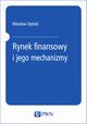 Rynek finansowy i jego mechanizmy. Podstawy teorii i praktyki, Wiesaw Dbski