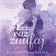 Jeszcze raz zaufaj, Aleksandra Muraszka