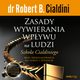 Zasady wywierania wpywu na ludzi. Szkoa Cialdiniego, Robert B. Cialdini