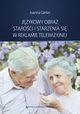 Jzykowy obraz staroci i starzenia si w reklamie telewizyjnej, Joanna Ginter