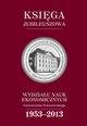 Ksiga jubileuszowa Wydziau Nauk Ekonomicznych UW (1953-2013), 