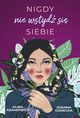 Nigdy nie wstyd si siebie, Alina Adamowicz, Joanna Godecka