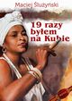 19 razy byem na Kubie, Maciej luyski