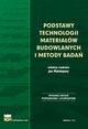 Podstawy technologii materiaw budowlanych i metody bada, Witold Brylicki, Elbieta Brylska, Marek Gawlicki, ukasz Kotwica, Artur agosz, Grzegorz j, Grzegorz Malata, Radosaw Mrz, Pawe Murzyn, Wiesawa Nocu-Wczelik, Marek Petri, Waldemar Pichr, Zdzisaw Pytel, Manuela Reben, Wojciech Roszczynialski, Agni