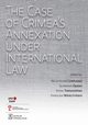 The Case of Crimea?s Annexation Under International Law, Wadysaw Czapliski, Sawomir Dbski, Rafa Tarnogrski, Karolina Wierczyska